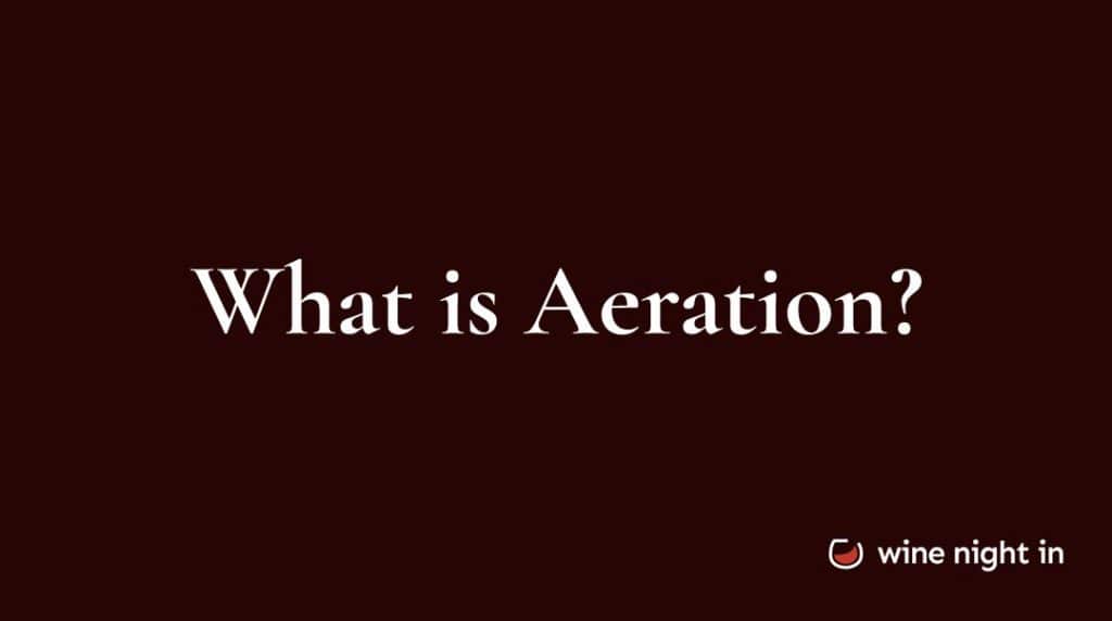 Aeration in wine explained for wine tasting at home
