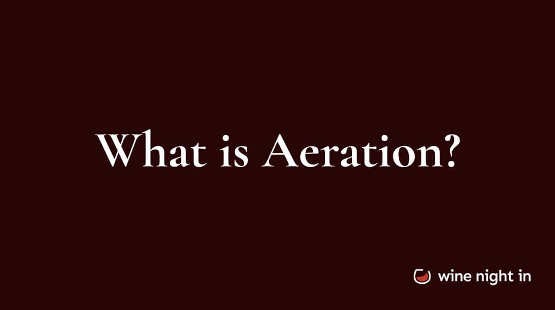Aeration in wine explained for wine tasting at home