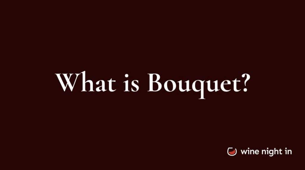 Bouquet in wine explained for wine tasting at home