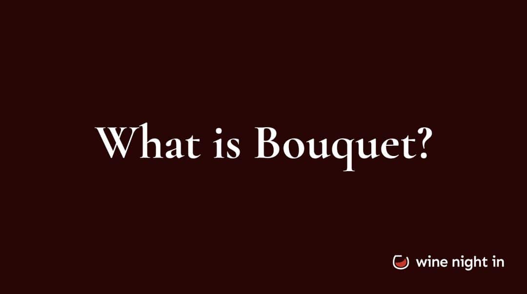 Bouquet in wine explained for wine tasting at home